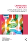 Image for Changing schools: alternative ways to make a world of difference