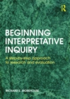 Image for Beginning Interpretative Inquiry: A Step-by-Step Approach to Research and Evaluation