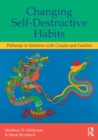 Image for Changing self-destructive habits: pathways to solutions with couples and families