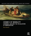 Image for Crimes of mobility: criminal law and the regulation of immigration