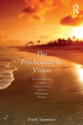 Image for Psychoanalytic Vision: The Experiencing Subject, Transcendence, and the Therapeutic Process