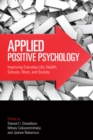 Image for Applied positive psychology: improving everyday life, schools, work, health and society
