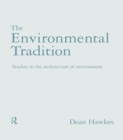 Image for The environmental tradition: studies in the architecture of environment