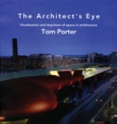 Image for The architect&#39;s eye: visualization and depiction of space in architecture
