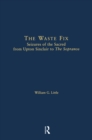 Image for The waste fix: seizures of the sacred from Upton Sinclair to the Sopranos