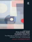Image for Policing and human rights: the meaning of violence and justice in the everyday policing of Johannesburg