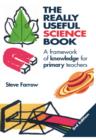 Image for The really useful science book: a framework of knowledge for primary teachers
