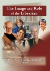 Image for The image and role of the librarian