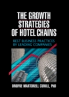 Image for The Growth Strategies of Hotel Chains: Best Business Practices by Leading Companies