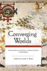 Image for Converging worlds: communities and cultures in colonial America : a sourcebook