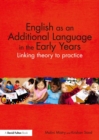 Image for English as an additional language in the early years: linking theory to practice