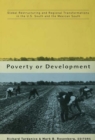 Image for Poverty or development?: global restructuring and regional transformations in the US South and the Mexican South