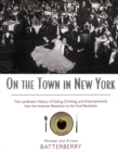 Image for On the town in New York: the landmark history of eating, drinking, and entertainments from the American revolution to the food revolution