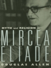 Image for Myth and religion in Mircea Eliade