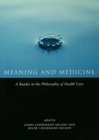 Image for Meaning and medicine: a reader in the philosophy of health care