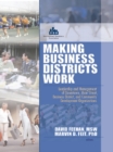 Image for Making business districts work: leadership and management of downtown, main street, business district, and community development