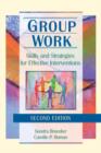 Image for Group Work: Skills and Strategies for Effective Interventions, Second Edition