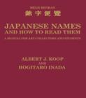 Image for Japanese names and how to read them: a manual for art-collectors and students, being a concise and comprehensive guide to the reading and interpretation of Japanese proper names both geographical and personal, as well as of dates and other formal expressions