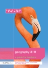 Image for Geography 3-11: a guide for teachers