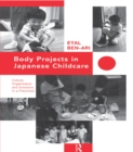 Image for Body projects in Japanese childcare: culture, organization and emotions in a preschool.