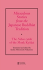 Image for Miraculous stories from the Japanese Buddhist tradition: the Nihon Ryoiki of the monk Kyokai