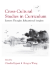 Image for Cross-cultural studies in curriculum: eastern thought, educational insights