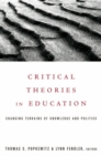 Image for Critical theories in education: changing terrains of knowledge and politics