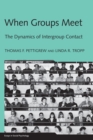 Image for When Groups Meet: The Dynamics of Intergroup Contact