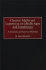 Image for Classical myths and legends in the Middle Ages and Renaissance: a dictionary of allegorical meanings