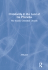 Image for Christianity in the land of the pharaohs: the Coptic Orthodox Church