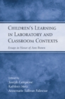Image for Children&#39;s learning in laboratory and classroom contexts: essays in honor of Ann Brown
