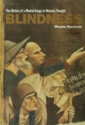 Image for Blindness: the history of a mental image in western thought
