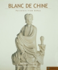 Image for Blanc de Chine: History and Connoisseurship Reviewed