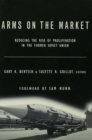 Image for Arms on the market: reducing the risk of proliferation in the former Soviet Union
