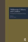 Image for Adolescents, cultures, and conflicts: growing up in contemporary Europe