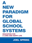 Image for A new paradigm for global school systems: education for a long and happy life