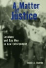Image for A matter of justice: lesbians and gay men in law enforcement
