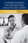 Image for Understanding the behavioral healthcare crisis: the promise of integrated care and diagnostic reform