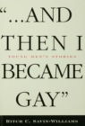 Image for &quot;And then I became gay&quot;: young men&#39;s stories