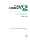 Image for The left in contemporary Iran: ideology, organisation and the Soviet connection