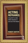 Image for Acting reframes: using NLP to make better decisions in and out of the theatre