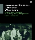 Image for Japanese bosses, Chinese workers: power and control in a Hong Kong megastore.