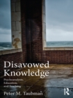 Image for Disavowed Knowledge: Psychoanalysis, Education, and Teaching