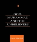 Image for God, Muhammad and the Unbelievers