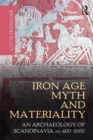Image for Iron age myth and materiality: an archaeology of Scandinavia AD 400-1000