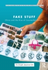 Image for Fake stuff: China and the rise of counterfeit goods