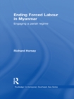 Image for Ending forced labour in Myanmar: engaging a pariah regime