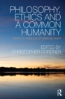 Image for Philosophy, ethics and a common humanity: essays in honour of Raimond Gaita