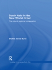 Image for South Asia in the New World Order: The Role of Regional Cooperation
