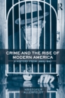 Image for Crime and the Rise of Modern America: A History from 1865-1941